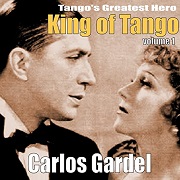 Carlos Gardel: The King of Tango, volume 1 album cover