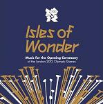 Isles of Wonder: Music for the Opening Ceremony of the London 2012 Olympic Games