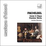 Johann Pachelbel: Canon & Gigue in D and Chamber Works by the London Baroque