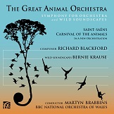 Richard Blackford and Bernie Krause: The Great Animal Orchestra, Symphony for Orchestra and Wild Soundscapes