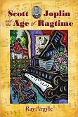 Ray Argyle - Scott Joplin and the Age of Ragtime book book cover